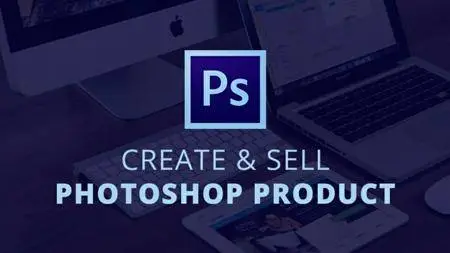 Create And Sell Simple Photoshop Product For Profit With 2 Live Projects