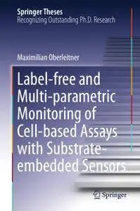 Label-free and Multi-parametric Monitoring of Cell-based Assays with Substrate-embedded Sensors