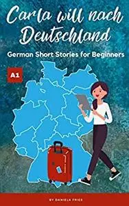 Carla will nach Deutschland: Easy German short stories for beginners