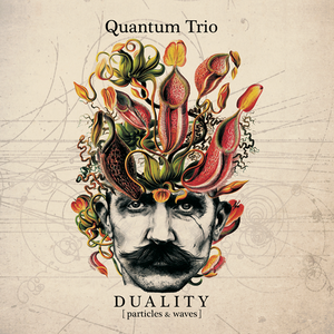 Quantum Trio - Duality: Particles & Waves (2017)