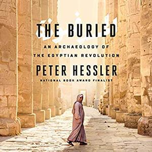 The Buried: An Archaeology of the Egyptian Revolution [Audiobook]