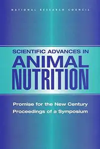 Scientific Advances in Animal Nutrition: Promise for the New Century: Proceedings of a Symposium