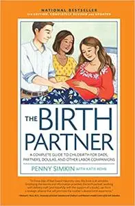 The Birth Partner: A Complete Guide to Childbirth for Dads, Partners, Doulas, and Other Labor Companions, 5th Edition