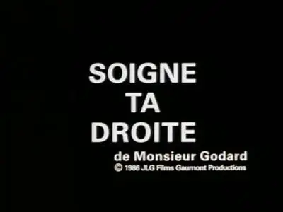 Jean-Luc Godard - Soigne ta droite (1986)