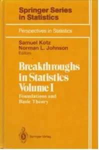 Breakthroughs in Statistics: Volume I: Foundations and Basic Theory