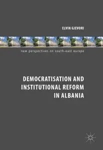 Democratisation and Institutional Reform in Albania (Repost)