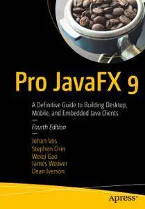 Pro JavaFX 9: A Definitive Guide to Building Desktop, Mobile, and Embedded Java Clients, Fourth Edition