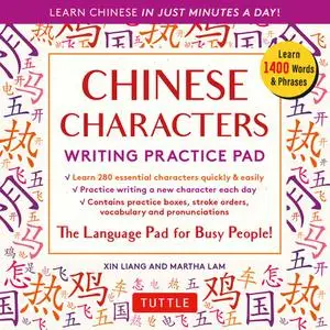 Chinese Characters Writing Practice Pad: Learn Chinese in Just Minutes a Day!