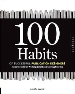 100 Habits of Successful Publication Designers: Insider Secrets for Working Smart and Staying Creative