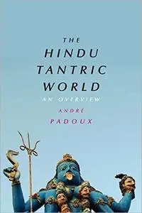 The Hindu Tantric World: An Overview