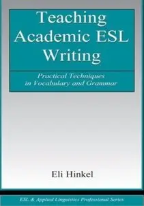 Teaching Academic ESL Writing: Practical Techniques in Vocabulary and Grammar [Repost]