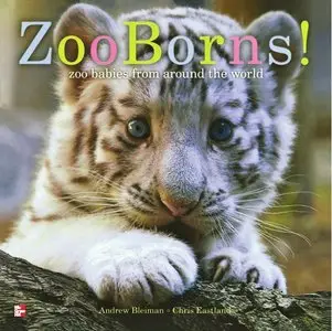 Chris Eastland, Andrew Bleiman, "Zoo Borns! Zoo babies from around the world"