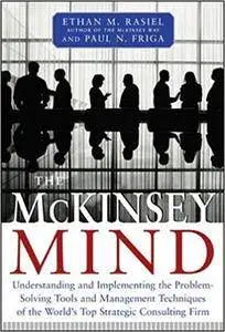 The McKinsey Mind - Understanding and Implementing the Problem-Solving Tools and Management Techniques of the World's [Repost]