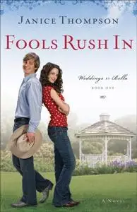 «Fools Rush In (Weddings by Bella Book #1)» by Janice Thompson