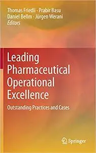 Leading Pharmaceutical Operational Excellence Outstanding Practices and Cases