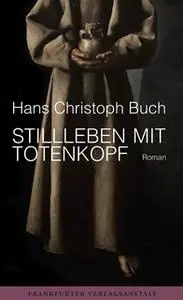 «Stillleben mit Totenkopf» by Hans Christoph Buch