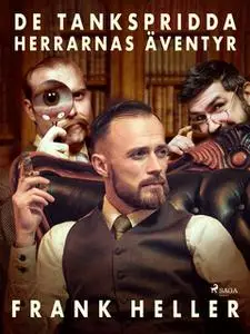 «De tankspridda herrarnas äventyr» by Frank Heller