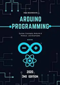 Arduino programming: Syntax, Concepts, Arduino & Proteus, and Examples