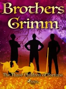 «The Three Children of Fortune» by Brothers Grimm