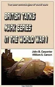 British Tanks Mark Series in the World War I: The best technologies of world wars