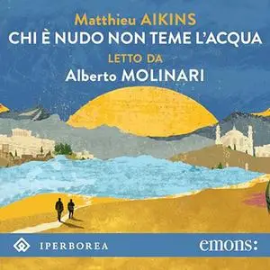 «Chi è nudo non teme l'acqua» by Matthieu Aikins