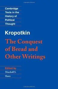 Kropotkin: ’The Conquest of Bread’ and Other Writings