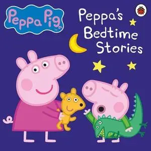 «Peppa Pig: Bedtime Stories» by Peppa Pig