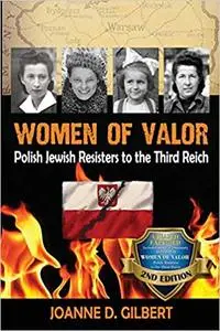 Women of Valor: Polish Jewish Resisters to the Third Reich Ed 2