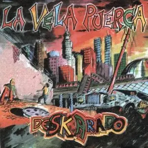 La Vela Puerca - Deskarado (1998)