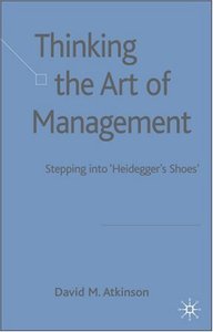Thinking The Art of Management: Stepping into 'Heidegger's Shoes'