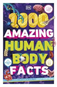 1,000 Amazing Human Body Facts