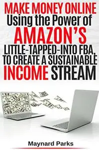 Make Money Online Using the Power of Amazon’s Little Tapped Into FBA