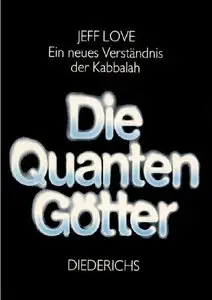 Die Quantengötter. Ein neues Verständnis der Kabbalah