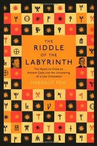 Riddle of the Labyrinth: The Deciphering of Linear B and the Discovery of a Lost Civilisation (repost)