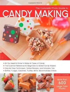 The Complete Photo Guide to Candy Making