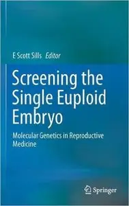 Screening the Single Euploid Embryo: Molecular Genetics in Reproductive Medicine