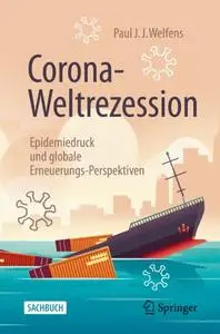 Corona-Weltrezession: Epidemiedruck und globale Erneuerungs-Perspektiven