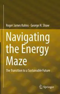 Navigating the Energy Maze: The Transition to a Sustainable Future