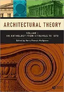 Architectural Theory - An Anthology from Vitruvius to 1870