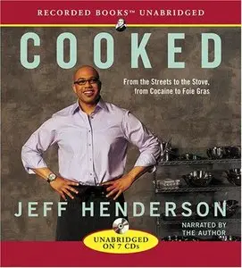 Cooked: From the Streets to the Stove, from Cocaine to Foie Gras (Audiobook)