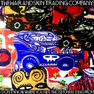 The Hair & Skin Trading Company - I Don't Know Where You Get Those Funny Ideas From (2019/2020)