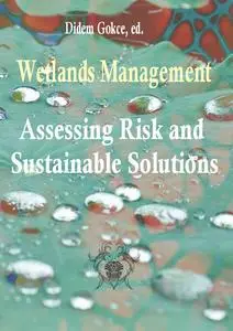 "Wetlands Management: Assessing Risk and Sustainable Solutions" ed. by Didem Gokce