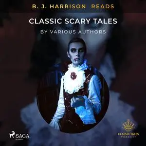 «B. J. Harrison Reads Classic Scary Tales» by Various Authors