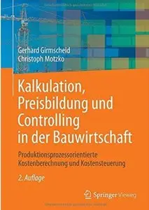 Kalkulation, Preisbildung und Controlling in der Bauwirtschaft (Auflage: 2) [Repost]
