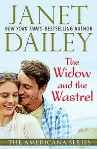 «The Widow and the Wastrel» by Janet Dailey