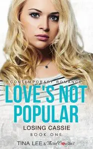 «Love's Not Popular – Losing Cassie (Book 1) Contemporary Romance» by Third Cousins