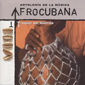 Antología De La Música Afrocubana, Vol. 08 - Toque de Güiros (2005)