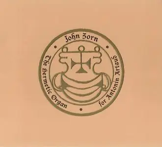 John Zorn - The Hermetic Organ, Volume 8 - For Antonin Artaud (2019) {Tzadik TZ 8368}