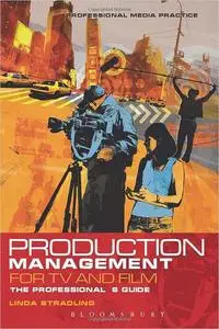 Production Management for TV and Film: The Professional's Guide