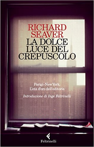 La dolce luce del crepuscolo - Richard Seaver